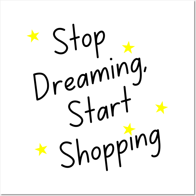 Stop Dreaming Start Shopping. Tote Bag for All Your Shopping and Stuff. Gift for Christmas. Xmas Goodies. Black and Yellow Wall Art by That Cheeky Tee